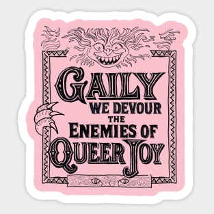 Gaily We Devour the Enemies of Queer Joy Sticker